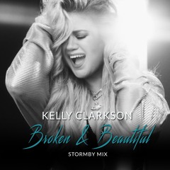 Kelly Clarkson - Broken & Beautiful (Stormby Mix Edit)