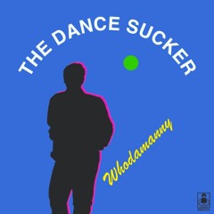 PRD1014 • Whodamanny - "The Dance Sucker"