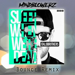 ItaloBrothers - Sleep When We're Dead (Mindblowerz Bounce Remix)