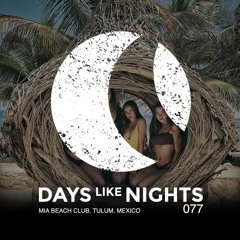 DAYS like NIGHTS 077 - Mia Beach Club, Tulum, Mexico