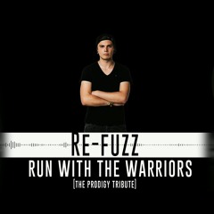 Re-Fuzz - Run With The Warriors (The Prodigy Tribute)FREE DL!