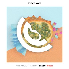 Steve Void - Strange Fruits Radio #022 🍉
