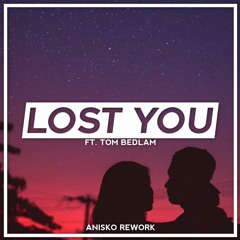 Anisko Ft. Tom Bedlam - Lost You (Anisko Rework)
