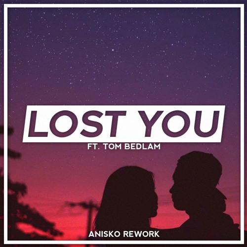 Anisko Ft. Tom Bedlam - Lost You (Anisko Rework)