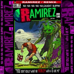 Ramirez NANANANANA ( Caught Slippin' ) Remix