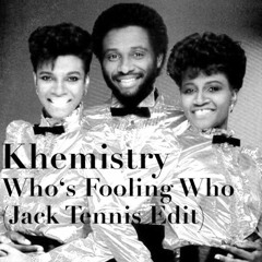 Khemistry - Who's Fooling Who (Jack Tennis Edit)