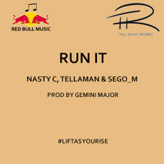 Run it -Nasty C , TellaMan & Sego_M (Prod. Gemini Major).mp3