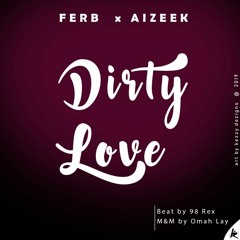 Dirty Love ft Ai zeek