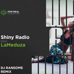 Shiny Radio Ft. LaMeduza - We Go Down (DJ Ransome Remix)