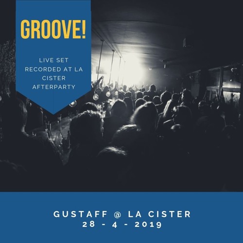 GUSTAFF @ CISTER Abril 2019 w/ Danniel Selfmade