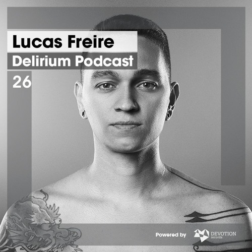 Delirium Podcast 026 with Lucas Freire