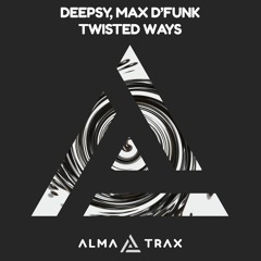 Deepsy & Max d'Funk - Twisted Ways (Original Mix)