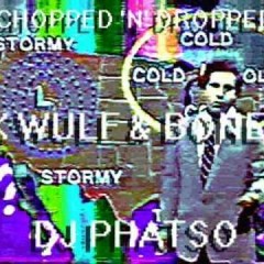 Weatherman - X. Wulf & Bones (Chopped N Dropped by DJ Phatso)