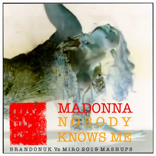 Nobody Knows Me (BrandonUK Vs Miro 2019 Soundcloud Sampler)
