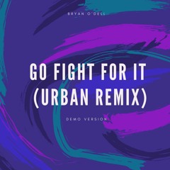 Go Fight For It (Urban Remix)