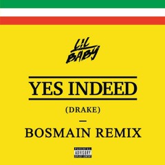 Drake & Lil Baby - Yes Indeed (BOSMAIN Remix)