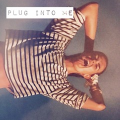 plug into me