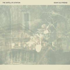 01 - The Satellite Station - Dear Old Friend