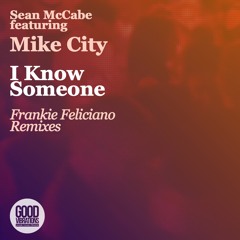 Sean McCabe Feat Mike City - I Know Someone (Feliciano Ricanstruction Radio Edit)