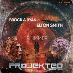Brock & Ryan Vs Elton Smith -Shimmer [Projekted Records] OUT NOW