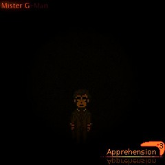 Apprehension OST - Mister G