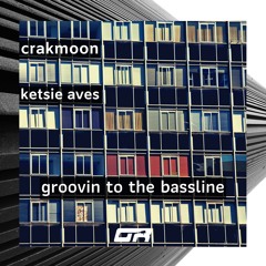 CrakMoon - Groovin to the bassline (Ketsie Aves Remix) Preview