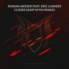Roman Messer feat. Eric Lumiere - Closer (Adip Kiyoi Remix)
