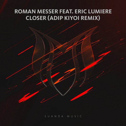Roman Messer feat. Eric Lumiere - Closer (Adip Kiyoi Remix)