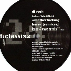 DJ Rush - Motherfucking Bass (Kaoz & S.Ewe Remix)