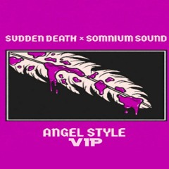 SVDDEN DEATH - ANGEL STYLE VIP
