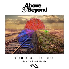 Above & Beyond - You Got To Go (Paint It Black Remix) ***Free Download***