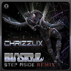Blastoyz - Step Aside (Chrizzlix Rmx) [FREE DOWNLOAD]