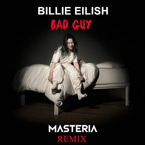 Billie Eilish Bad Guy Masteria Remix Buy Free Download By Best House Remixes On Soundcloud Hear The World S Sounds