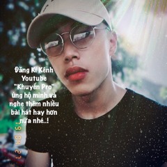 Nếu Một Ngày Chúng Ta Không Còn Gặp_DICK Ft 2CAN |DJ K-Pro