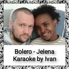 Bolero - Jelena (karaoke by Ivan)