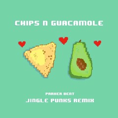 Chips N Guacamole (Jingle Punks Remix) - Parker Bent