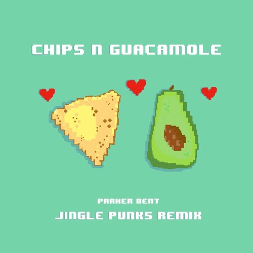 Chips N Guacamole (Jingle Punks Remix) - Parker Bent