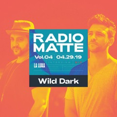 RADIO MATTE FT. WILD DARK - VOL. 04