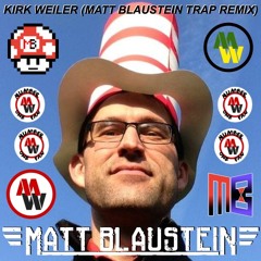 Kirk Weiler (Matt Blaustein Trap Edit)