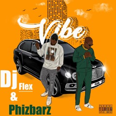 DJ Flex - Vibe (Feat. Phizbarz) Afrobeat