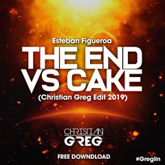 Esteban Figueroa - The End Vs Cake (Christian Greg Edit 2019) FREE DOWNLOAD CLICK TO BUY!!!
