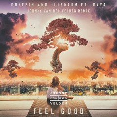 Gryffin and Illenium (ft. Daya) - Feel Good (Johnny van der Velden Remix)