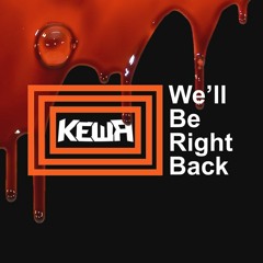 KEWA - WE'LL BE RIGHT BACK (CLIP)