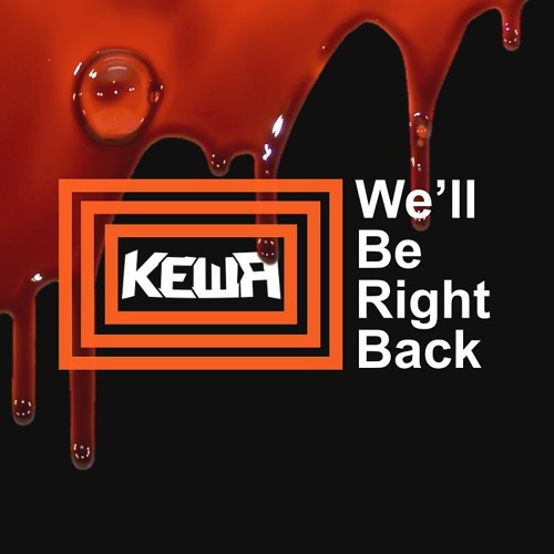 KEWA - WE'LL BE RIGHT BACK (CLIP)
