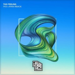 IYES & Ryan Riback - This Feeling (Jay Will Remix)