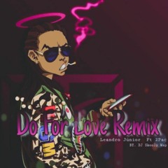 Leandro Junior Ft 2pac Do For Love Remix (Unofficial)