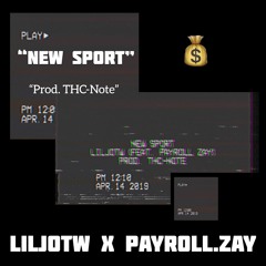 "New Sport" (feat. Payroll Zay) (prod. @thcnote)