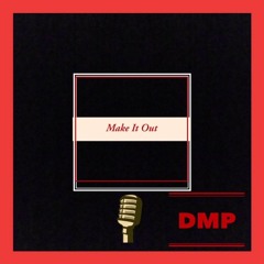 DMP - Make It Out