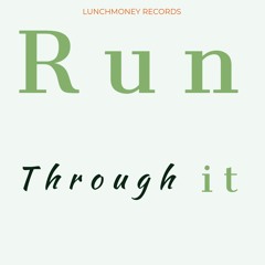 RUN THROUGH IT (FEAT VON.J)