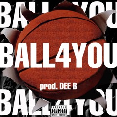 BALL4YOU - Prod. Dee B